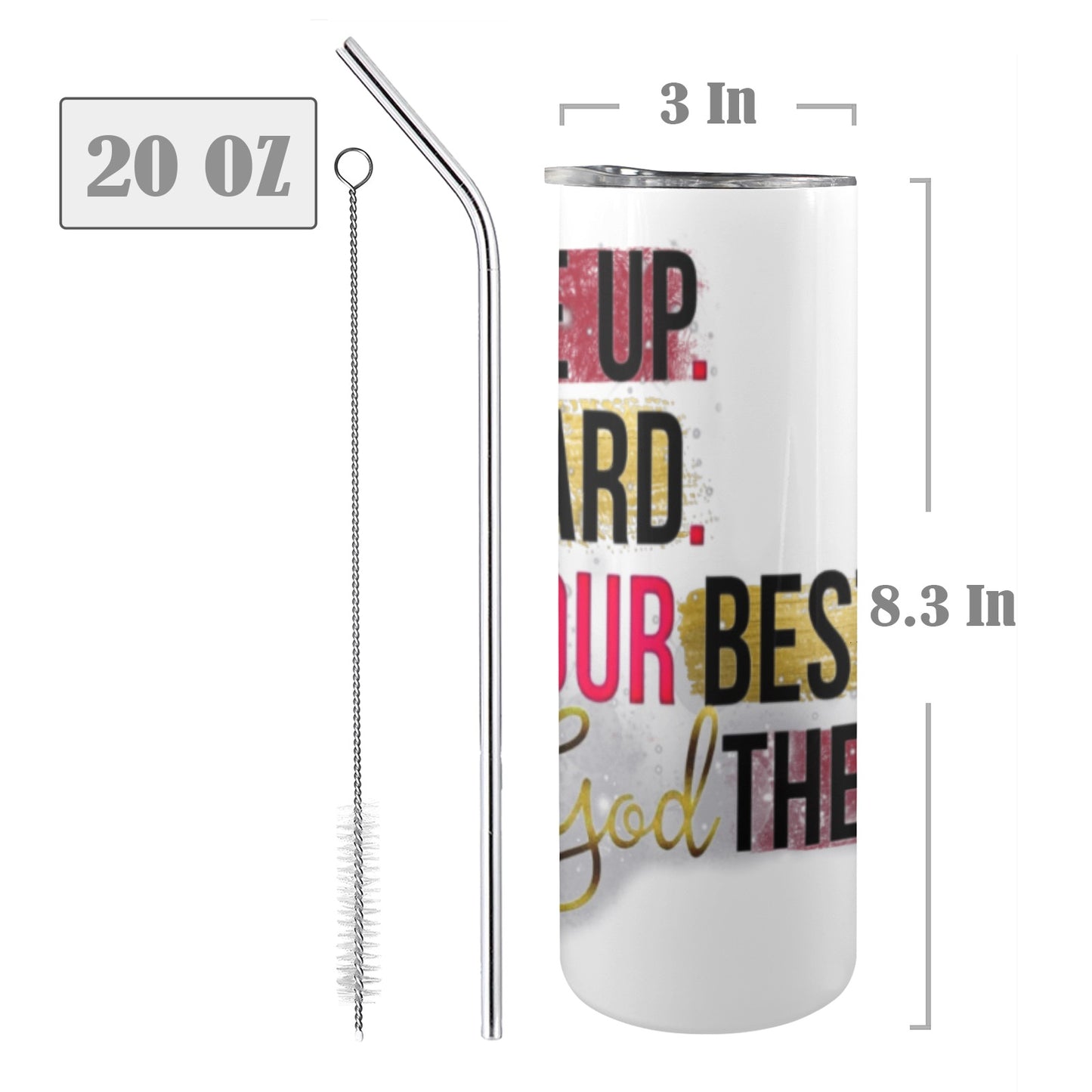 Wake up. Go hard. Do your best. Give God The Rest. 20oz Tall Skinny Tumbler with Lid and Straw