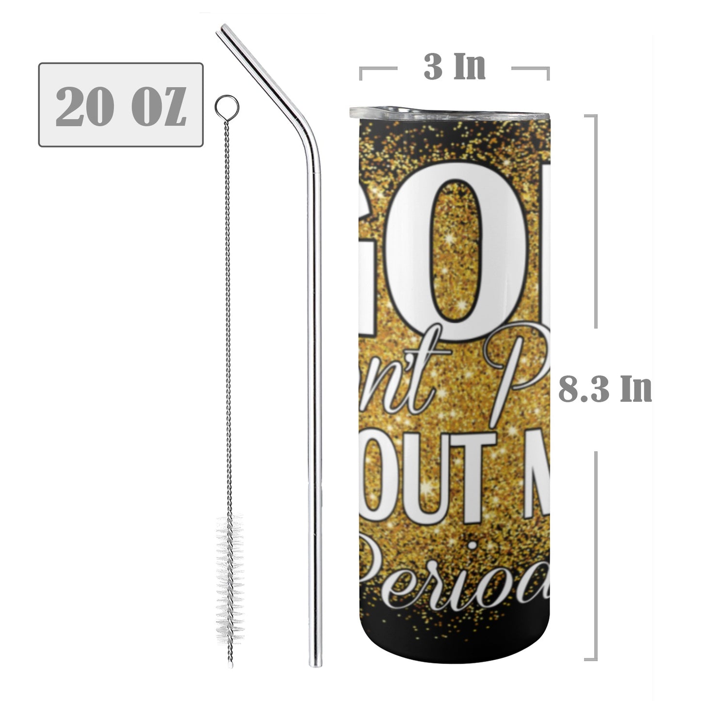 God Don't Play About Me 20oz Tall Skinny Tumbler with Lid and Straw